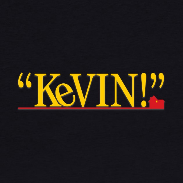 "KEVIN!" - Home Alone (Original) by TMW Design